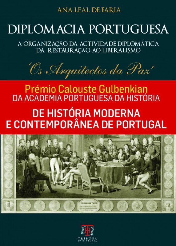 Diplomacia Portuguesa - A Organização da Actividade Diplomática, da Restauração ao Liberalismo