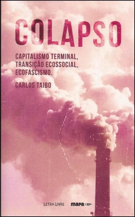 Colapso: capitalismo terminal, transição ecossocial, ecofascismo
