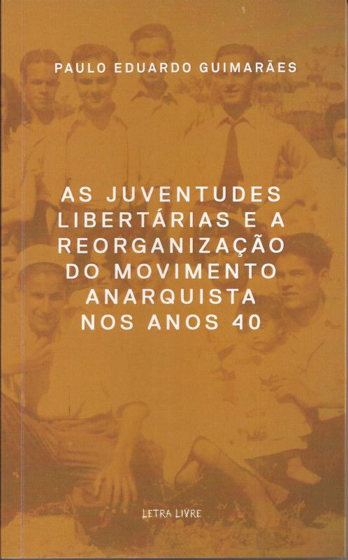 As Juventudes Libertárias e a Reorganização do Movimento Anarquista nos Anos 40