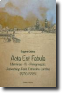 Acta Est Fabula - Memórias IV - Peregrinação: Joanesburgo, Paris, Estocolmo, Londres (1977-1955)