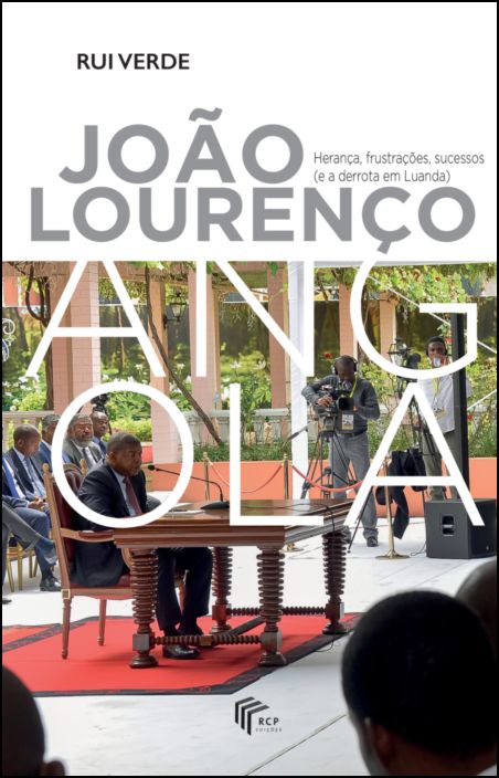João Lourenço - Herança, frustrações, sucessos (e a derrota em Luanda)
