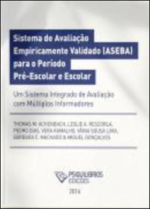 Manual do Sistema de avaliação Empiricamente Validado (ASEBA) - Um sistema integrado de avaliação com múltiplos informadores