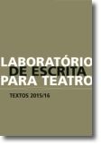 Laboratório de Escrita para o Teatro - Textos 2015/16