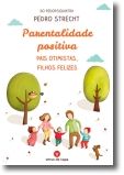 Parentalidade Positiva: Pais Otimistas, Crianças Felizes