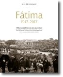 Fátima 1917-2017 - 100 Anos de História das Aparições