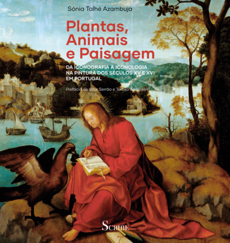 Plantas, Animais e Paisagem - Da Iconografia à Iconologia na Pintura dos Séculos XV e XVI em Portugal