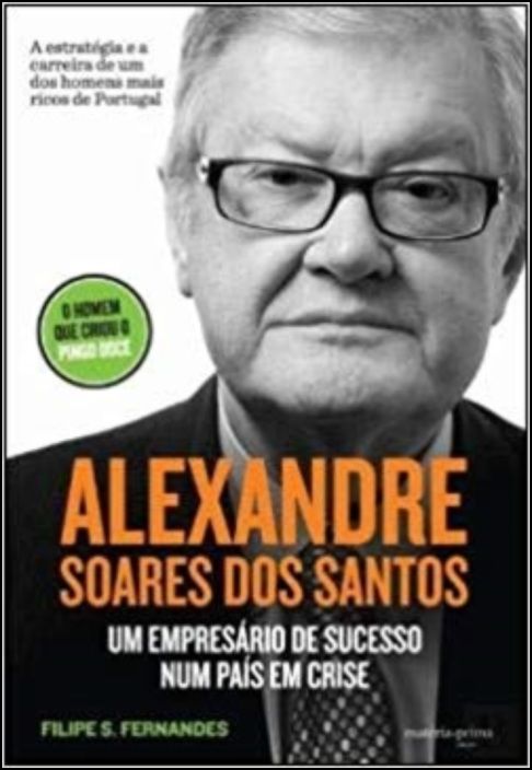 Alexandre Soares dos Santos - Um empresário de sucesso num país em crise