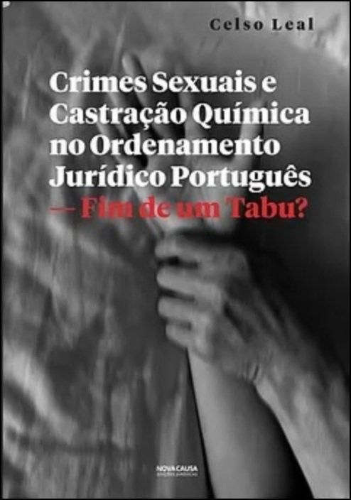 Crimes Sexuais e Castração Química no Ordenamento Jurídico Português