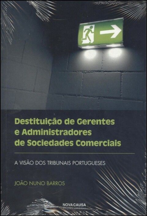 Destituição de Gerentes e Administradores de Sociedades Comerciais - A Visão dos Tribunais Portugueses