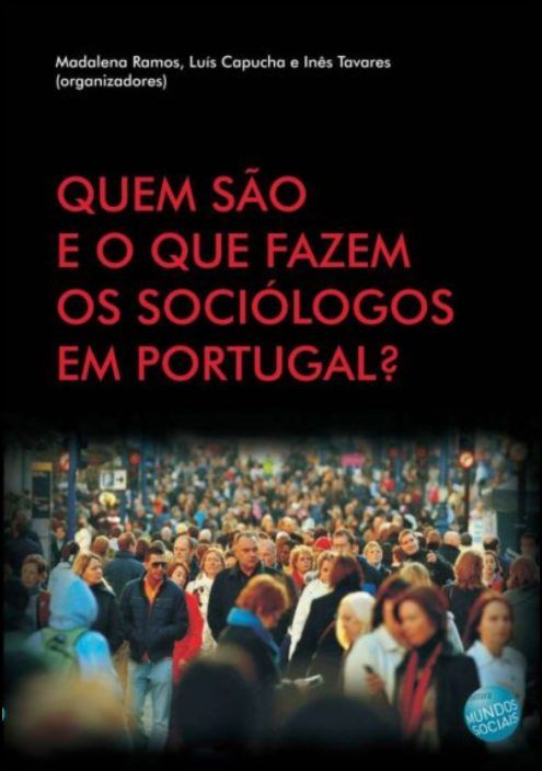 Quem São e o Que Fazem os Sociólogos em Portugal?