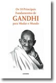 Os 10 Principais Fundamentos de Gandhi para Mudar o Mundo