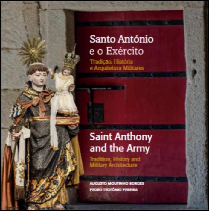 Santo António e o Exército: tradição, história e arquitectura militares/Saint Anthony and the Army: tradition, history and military architecture