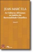 As Culturas Africanas no Âmbito da Racionalidade Científica - 2º volume