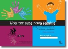 Vou Ter Uma Nova Família: programa de preparação da criança para a adoção - Caderno da Criança