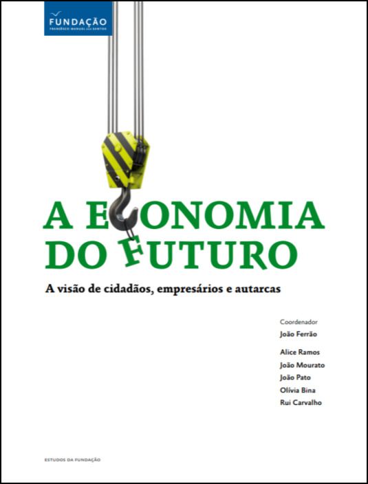 A Economia do Futuro: A Visão de Cidadãos, Empresários e Autarcas