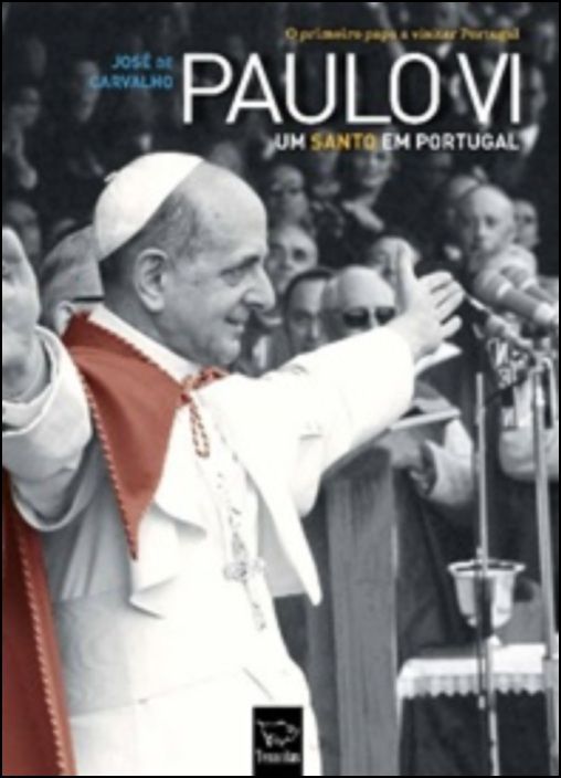 Paulo VI - Um Santo em Portugal