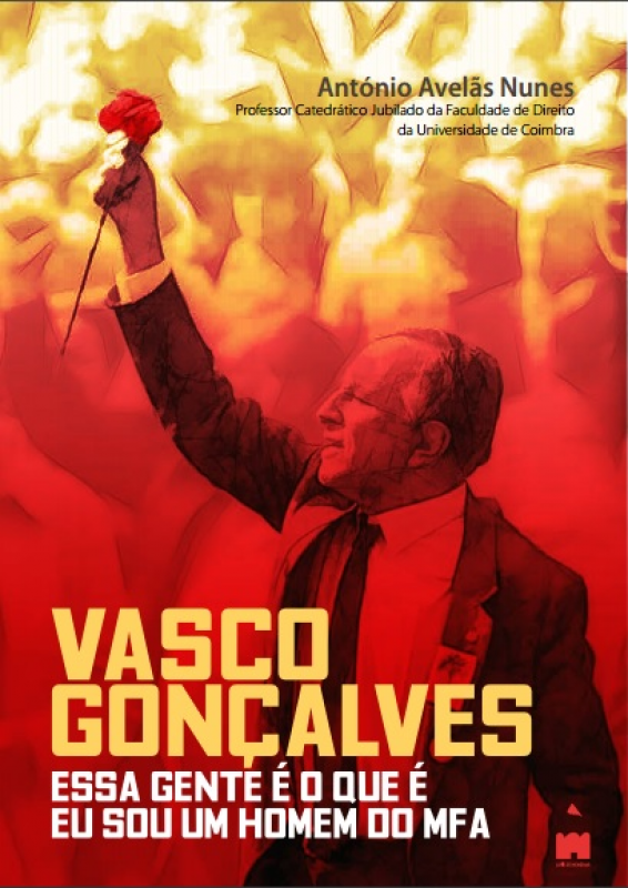 Vasco Gonçalves - Essa Gente é o que é, eu sou um Homem do MFA