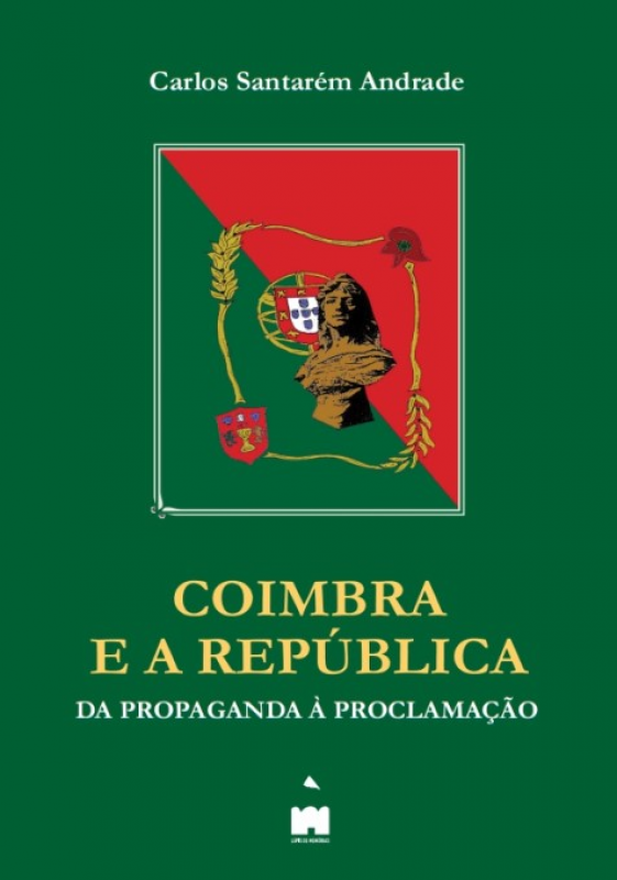 Coimbra e a República - Da Propaganda à Proclamação