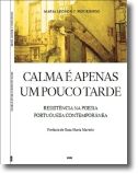 Calma é Apenas Um Pouco Tarde: Resistência na Poesia Portuguesa Contemporânea