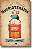 Musicoterapia de A a Z: Remédios musicais para cada estado de alma