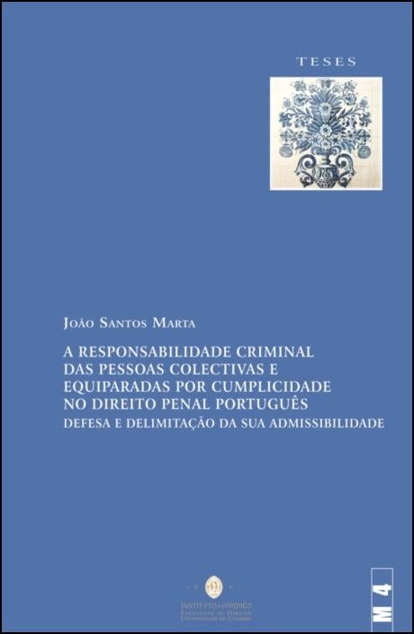 A Responsabilidade Criminal das Pessoas Colectivas e Equiparadas por Cumplicidade no Direito Penal Português - Defesa e Delimitação da sua Admissibilidade