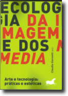 Ecologia da Imagem e dos Media: arte e tecnologia, práticas e estéticas