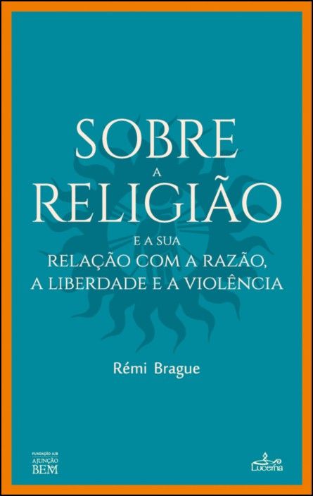 Sobre a Religião e a sua Relação com a Razão, a Liberdade e a Violência