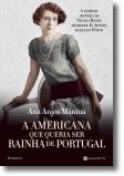 A Americana que Queria Ser Rainha de Portugal