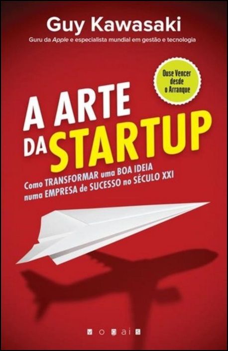 A Arte da Startup: Como transformar uma boa ideia numa empresa de sucesso no Séc