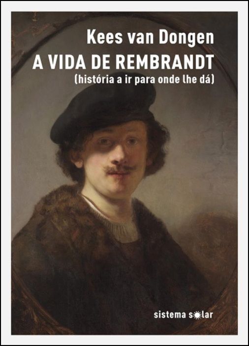 A Vida de Rembrandt (história a ir para onde lhe dá)
