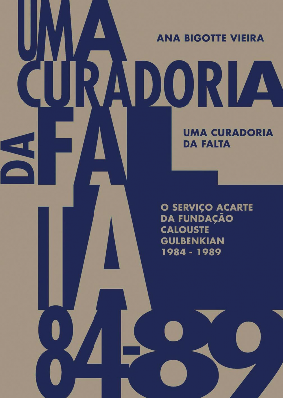 Uma Curadoria da Falta – O Serviço ACARTE da Fundação Calouste Gulbenkian 1984-1989