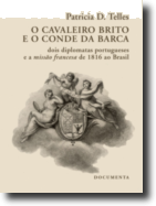 O Cavaleiro Brito e o Conde da Barca - dois diplomatas portugueses e a missão francesa de 1816 ao Brasil