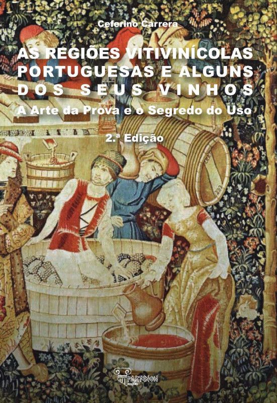 As Regiões Vitivinícolas Portuguesas e alguns dos seus Vinhos