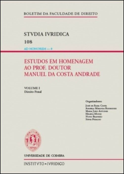 Estudos em Homenagem ao Prof. Doutor Manuel da Costa Andrade - 3 Volumes