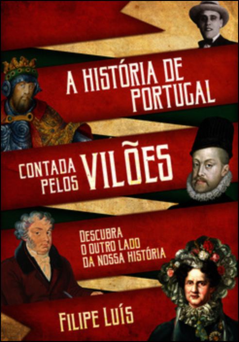 A História de Portugal Contada Pelos Vilões