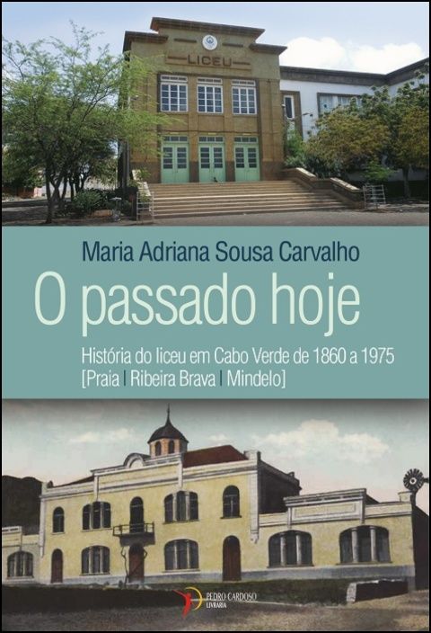 O Passado Hoje - História do liceu em Cabo Verde de 1860 a 1975