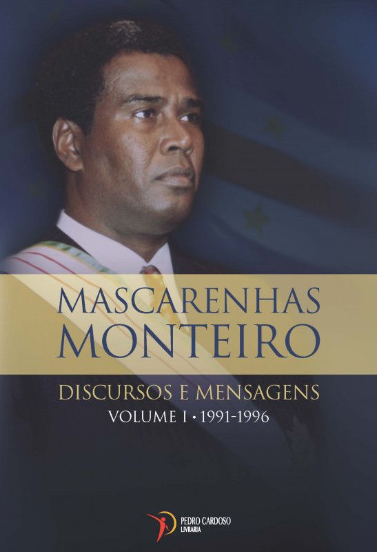 Mascarenhas Monteiro - DISCURSOS E MENSAGENS - Volume I – 1991-1996