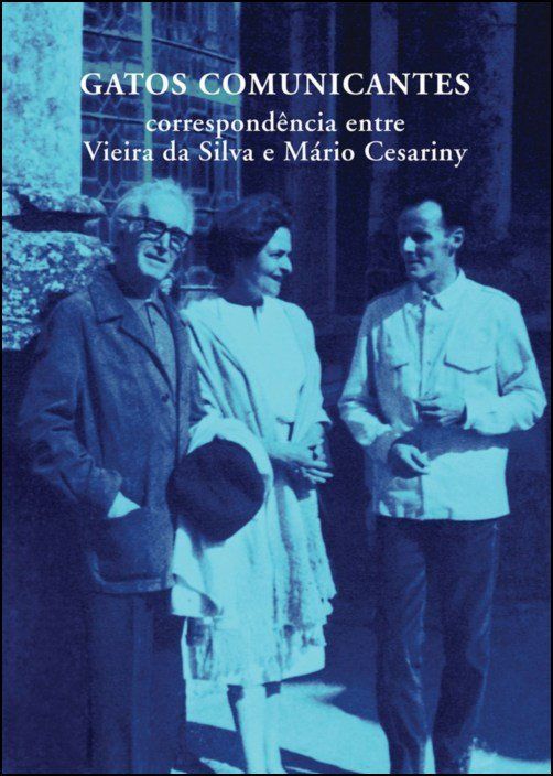 Gatos Comunicantes - Correspondência entre Vieira da Silva e Mário Cesariny (1952-1985)