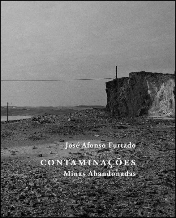 Contaminações - Minas Abandonadas (Fotografias 1994-2009)