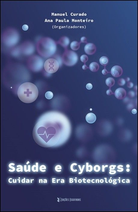 Saúde e Cyborgs - Cuidar na Era Biotecnológica