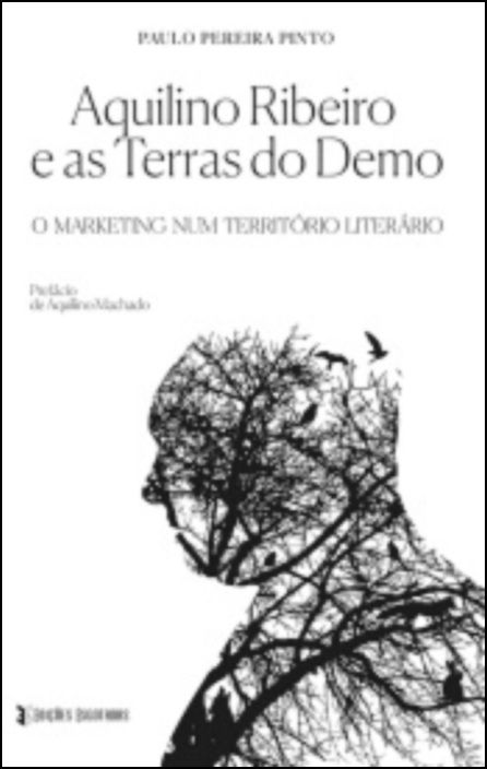 Aquilino Ribeiro e as Terras do Demo - O Marketing num Território Literário