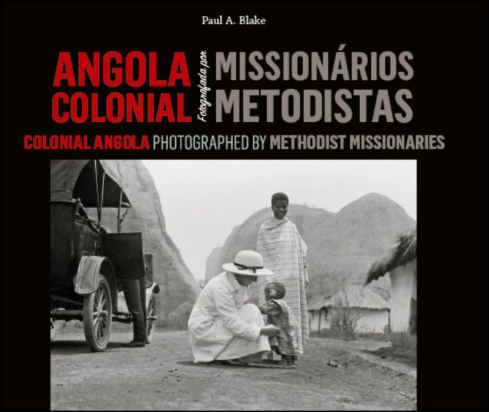 Angola Colonial fotografada por Missionários Metodistas