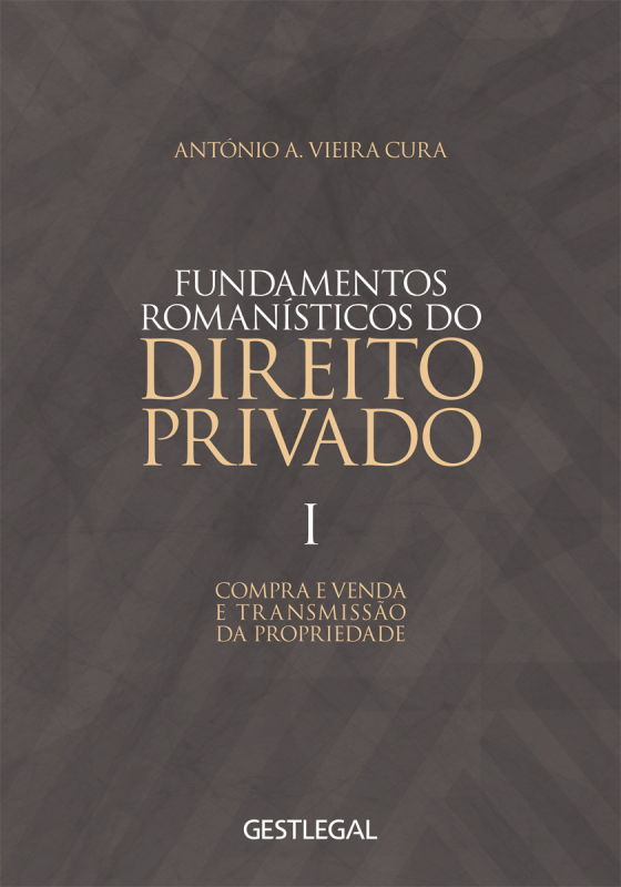 Fundamentos Romanísticos do Direito Privado - I - Compra e Venda e Transmissão da Propriedade