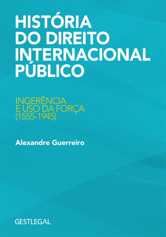 História do Direito Internacional Público: Ingerência e Uso da Força (1555-1945)