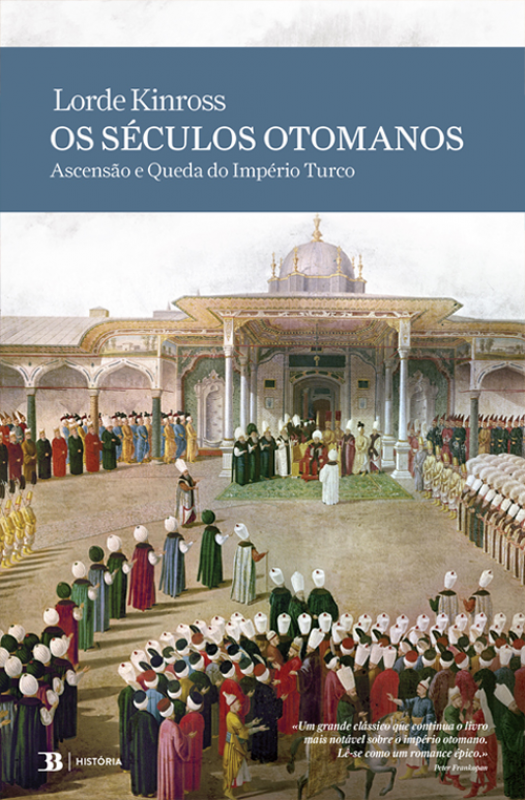 Os Séculos Otomanos - Ascensão e Queda do Império Turco