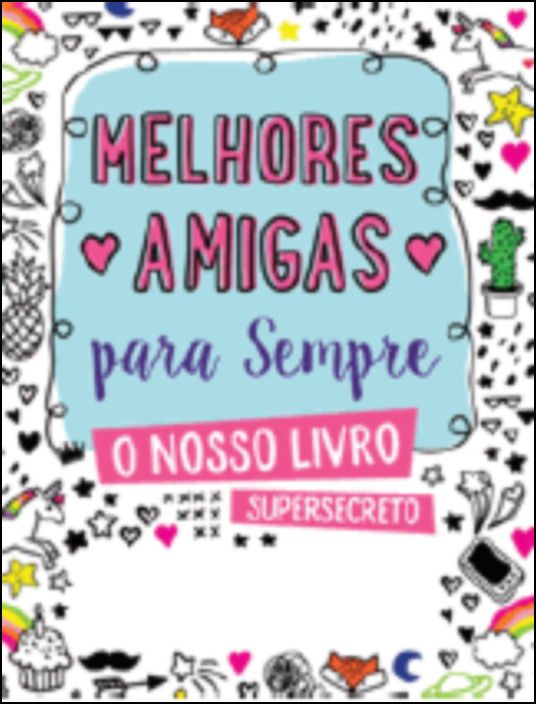 Melhores Amigas para Sempre - O Nosso Livro Supersecreto - Livro de AAVV –  Grupo Presença