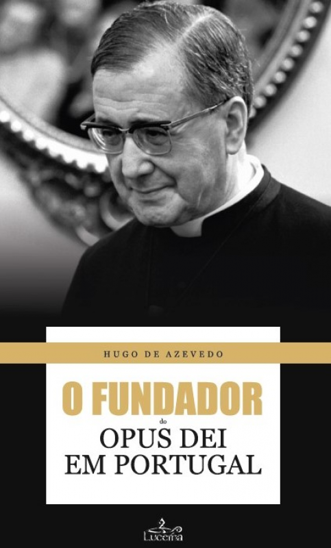 O Fundador do Opus Dei em Portugal