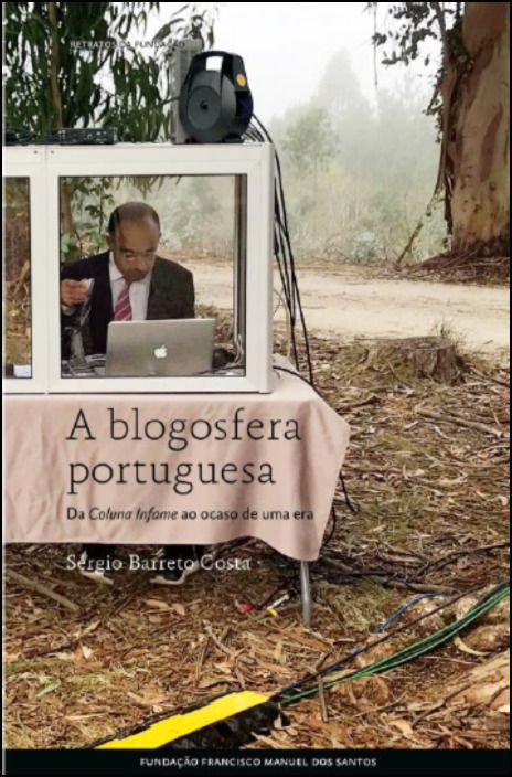 A Blogosfera Portuguesa - Da Coluna Infame ao Ocaso de Uma Era
