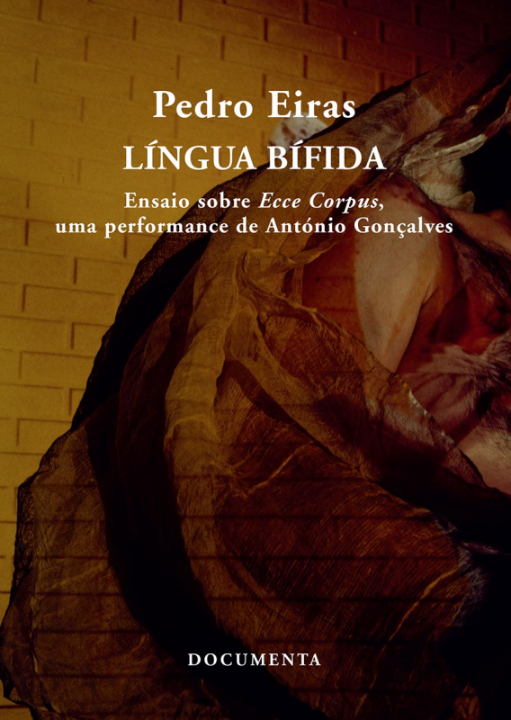 Língua Bífida - Ensaio sobre Ecce Corpus, uma Performance de António Gonçalves