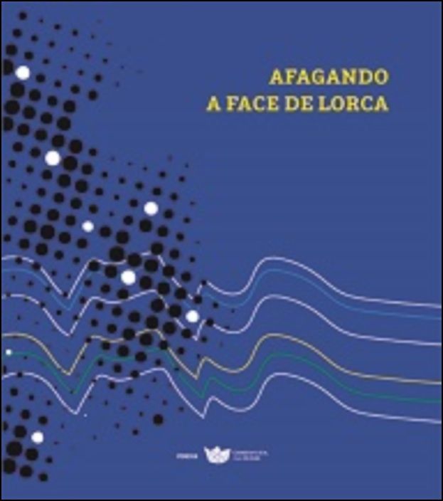 Afagando a Face de Lorca - Uma Antologia